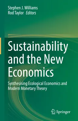 Sostenibilidad y nueva economía: La síntesis de la economía ecológica y la teoría monetaria moderna - Sustainability and the New Economics: Synthesising Ecological Economics and Modern Monetary Theory