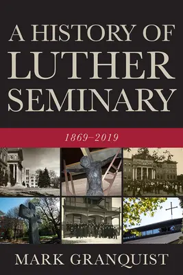 Historia del Seminario Luterano: 1869-2019 - A History of Luther Seminary: 1869-2019