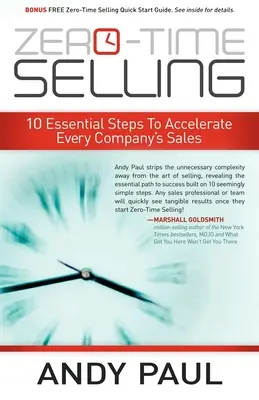 Venta en Tiempo Cero: 10 Pasos Esenciales para Acelerar las Ventas de Toda Empresa - Zero-Time Selling: 10 Essential Steps to Accelerate Every Company's Sales