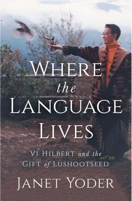 Donde vive el lenguaje: VI Hilbert y el don de Lushootseed - Where the Language Lives: VI Hilbert and the Gift of Lushootseed