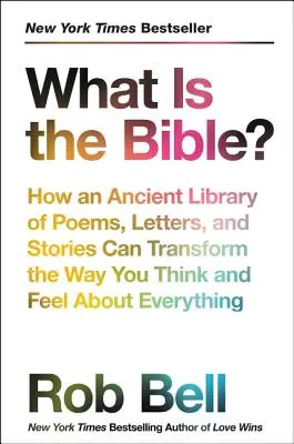 ¿Qué es la Biblia?: Cómo una antigua biblioteca de poemas, cartas e historias puede transformar tu forma de pensar y sentir sobre todo - What Is the Bible?: How an Ancient Library of Poems, Letters, and Stories Can Transform the Way You Think and Feel about Everything