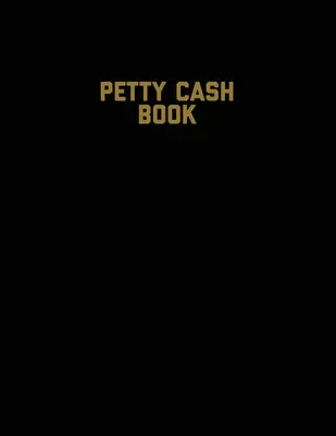 Libro de caja chica: Registro de comprobantes, registro de saldos, seguimiento de cuentas de pequeñas empresas y libro de contabilidad personal, libro de gastos e ingresos - Petty Cash Book: Voucher Log, Balance Record, Keep Track Of Small Business Accounts & Personal Accounting Ledger, Expenses & Income Boo