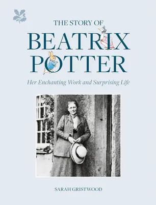 La historia de Beatrix Potter: Su encantadora obra y su sorprendente vida - The Story of Beatrix Potter: Her Enchanting Work and Surprising Life