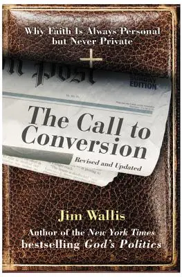 La llamada a la conversión: Por qué la fe es siempre personal, pero nunca privada - The Call to Conversion: Why Faith Is Always Personal But Never Private