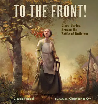 Al frente: Clara Barton en la batalla de Antietam - To the Front!: Clara Barton Braves the Battle of Antietam