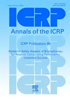 ICRP Publication 98 - Radiation Aspects of Brachytherapy for Prostate Cancer using Permanently Implanted Sources (Aspectos radiológicos de la braquiterapia para el cáncer de próstata con fuentes implantadas permanentemente) - ICRP Publication 98 - Radiation Aspects of Brachytherapy for Prostate Cancer using Permanently Implanted Sources