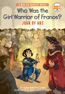 ¿Quién fue la guerrera de Francia? Juana de Arco: Una novela gráfica de Who HQ - Who Was the Girl Warrior of France?: Joan of Arc: A Who HQ Graphic Novel