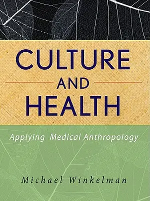 Cultura y salud: Aplicación de la antropología médica - Culture and Health: Applying Medical Anthropology