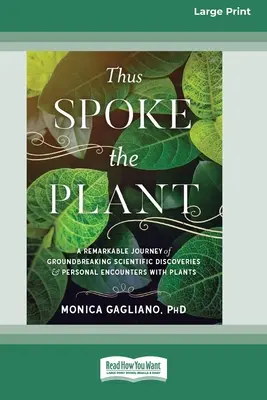 Así habló la planta: Un viaje extraordinario de descubrimientos científicos revolucionarios y encuentros personales con plantas (16pt Large Print Ed - Thus Spoke the Plant: A Remarkable Journey of Groundbreaking Scientific Discoveries and Personal Encounters with Plants (16pt Large Print Ed