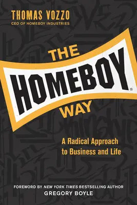 The Homeboy Way: Un enfoque radical de los negocios y la vida - The Homeboy Way: A Radical Approach to Business and Life