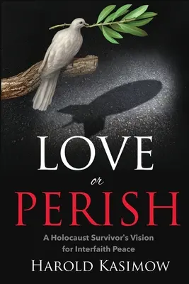 Amar o perecer: La visión de un superviviente del Holocausto sobre la paz interconfesional - Love or Perish: A Holocaust Survivor's Vision for Interfaith Peace