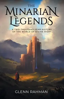 Las Leyendas Minarianas: Una historia de dos mil años del mundo del derecho divino - The Minarian Legends: A Two-Thousand-Year History of the World of Divine Right