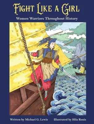 Luchar como una chica: mujeres guerreras a lo largo de la historia - Fight Like a Girl: Women Warriors Throughout History