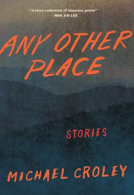 Cualquier otro lugar: Historias - Any Other Place: Stories