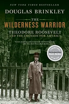 El guerrero salvaje: Theodore Roosevelt y la Cruzada por América - The Wilderness Warrior: Theodore Roosevelt and the Crusade for America