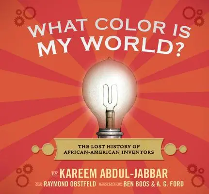 ¿De qué color es mi mundo? La historia perdida de los inventores afroamericanos - What Color Is My World?: The Lost History of African-American Inventors