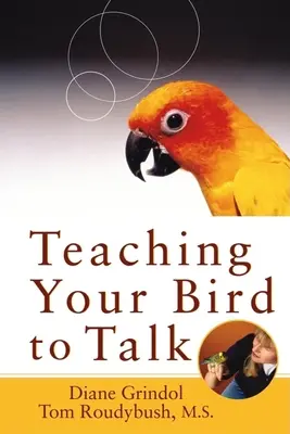 Cómo enseñar a hablar a su pájaro - Teaching Your Bird to Talk