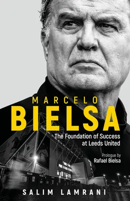 Marcelo Bielsa: La base del éxito del Leeds United - Marcelo Bielsa: The Foundation of Success at Leeds United