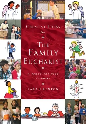 Ideas creativas para la Eucaristía familiar: Un manual y un recurso para todo el año - Creative Ideas for the Family Eucharist: A round-the-year handbook and resource