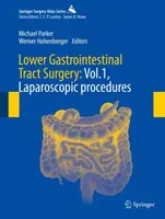 Cirugía del tracto gastrointestinal inferior: Vol.1, Procedimientos Laparoscópicos - Lower Gastrointestinal Tract Surgery: Vol.1, Laparoscopic Procedures