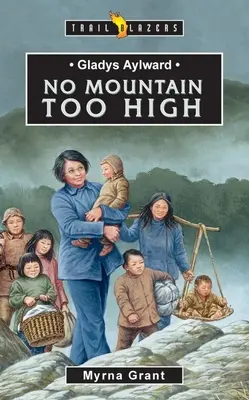 Gladys Aylward No Mountain Too High - Gladys Aylward: No Mountain Too High