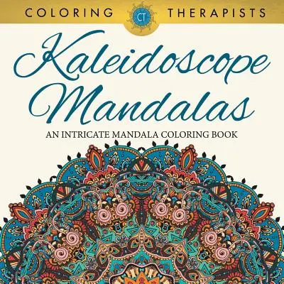 Mandalas Caleidoscopio: Un libro para colorear de mandalas intrincados - Kaleidoscope Mandalas: An Intricate Mandala Coloring Book