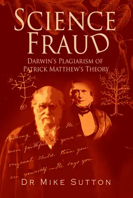 Fraude científico: El plagio de Darwin de la teoría de Patrick Matthew - Science Fraud: Darwin's Plagiarism of Patrick Matthew's Theory