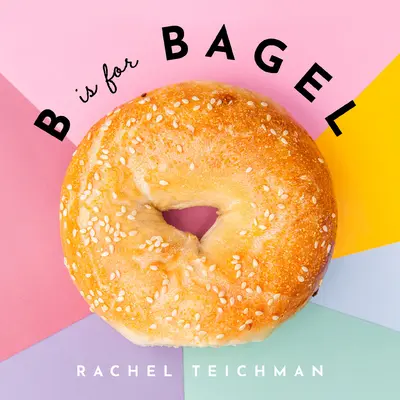 B de Bagel - B Is for Bagel