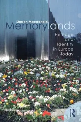 Memorylands: Patrimonio e identidad en la Europa actual - Memorylands: Heritage and Identity in Europe Today