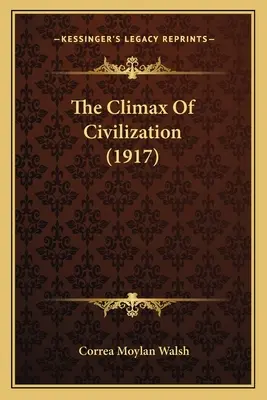 El clímax de la civilización (1917) - The Climax Of Civilization (1917)