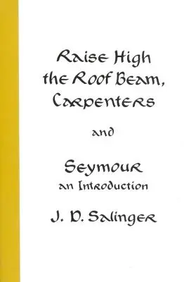 Alza la viga del tejado, Carpinteros y Seymour: Introducción - Raise High the Roof Beam, Carpenters and Seymour: An Introduction