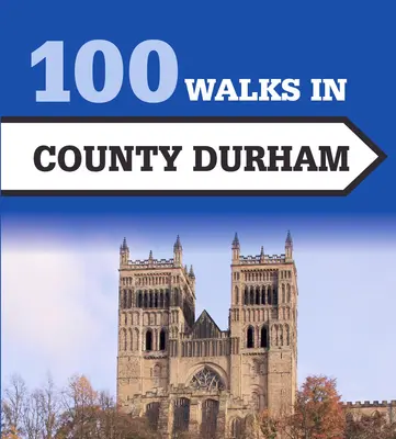 100 paseos por el condado de Durham - 100 Walks in County Durham