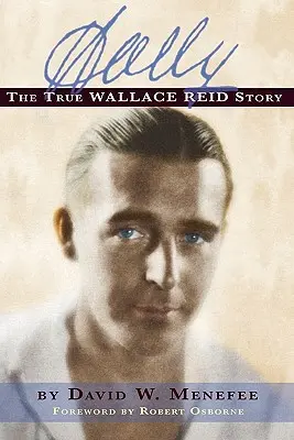 Wally: La verdadera historia de Wallace Reid - Wally: The True Wallace Reid Story