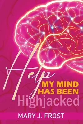 Ayuda Mi Mente Ha Sido Secuestrada - Help My Mind Has Been Highjacked