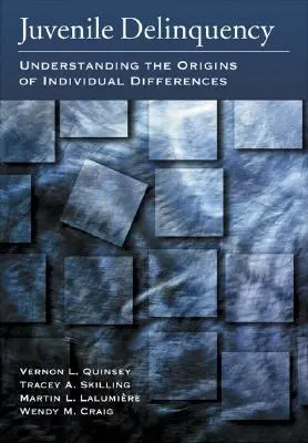 Delincuencia juvenil: Comprender los orígenes de las diferencias individuales - Juvenile Delinquency: Understanding the Origins of Individual Differences