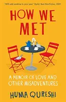 Cómo nos conocimos - Memorias de amor y otras desventuras - How We Met - A Memoir of Love and Other Misadventures