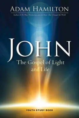 Libro de estudio de Juan para jóvenes: El Evangelio de la luz y la vida - John Youth Study Book: The Gospel of Light and Life