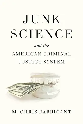 La ciencia basura y el sistema de justicia penal estadounidense - Junk Science and the American Criminal Justice System