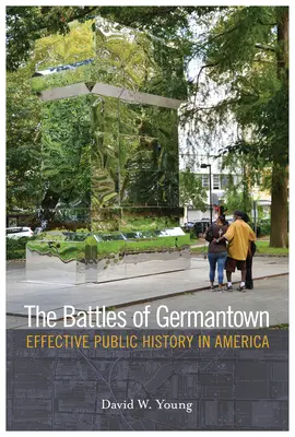 Las batallas de Germantown: Historia pública eficaz en América - The Battles of Germantown: Effective Public History in America