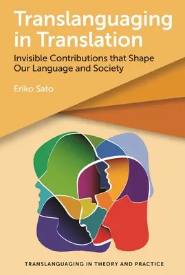 Translanguaging in Translation: Contribuciones invisibles que conforman nuestra lengua y nuestra sociedad - Translanguaging in Translation: Invisible Contributions That Shape Our Language and Society