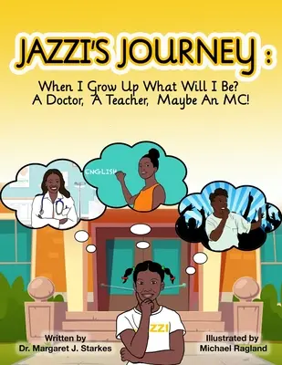 El viaje de Jazzi: Cuando sea mayor, ¿qué seré? Médico, profesor, tal vez maestro de ceremonias: Cuando sea mayor, ¿qué seré? - Jazzi's Journey: When I Grow Up, What Will I Be? A Doctor, A Teacher, Maybe An MC: When I G