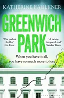 Greenwich Park - Un thriller de debut enrevesado y compulsivo sobre amistades, mentiras y los secretos que guardamos para protegernos - Greenwich Park - A twisty, compulsive debut thriller about friendships, lies and the secrets we keep to protect ourselves