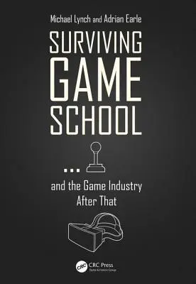 Sobrevivir a la escuela de videojuegos... y a la industria del videojuego después de eso - Surviving Game School...and the Game Industry After That