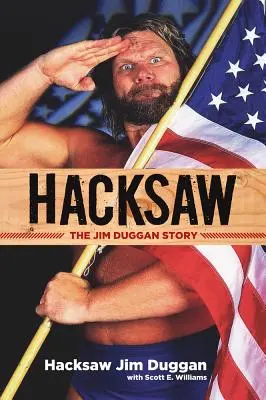 Hacksaw: La historia de Jim Duggan - Hacksaw: The Jim Duggan Story