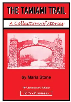 La ruta del Tamiami: Una colección de relatos de Maria Stone - The Tamiami Trail: A Collection of Stories by Maria Stone