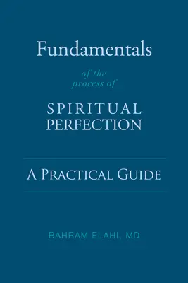 Fundamentos del Proceso de Perfección Espiritual: Guía práctica - Fundamentals of the Process of Spiritual Perfection: A Practical Guide