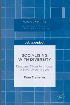 Socializando con la Diversidad: La diversidad relacional a través del prisma de la superdiversidad - Socialising with Diversity: Relational Diversity Through a Superdiversity Lens