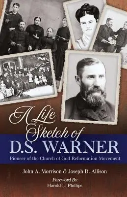 Semblanza de la vida de D.S. Warner: Pionero del Movimiento de la Iglesia de Dios - A Life Sketch of D.S. Warner: Pioneer of the Church of God Movement
