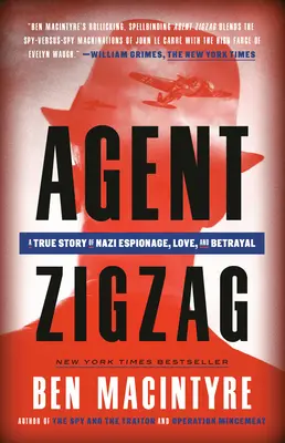 Agente Zigzag: Una historia real de espionaje nazi, amor y traición - Agent Zigzag: A True Story of Nazi Espionage, Love, and Betrayal