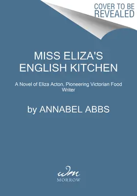 La cocina inglesa de Miss Eliza: Una Novela De Cocina Victoriana Y Amistad - Miss Eliza's English Kitchen: A Novel of Victorian Cookery and Friendship